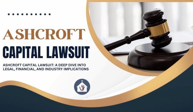 Ashcroft Capital Lawsuit: A Deep Dive into Legal, Financial, and Industry Implications