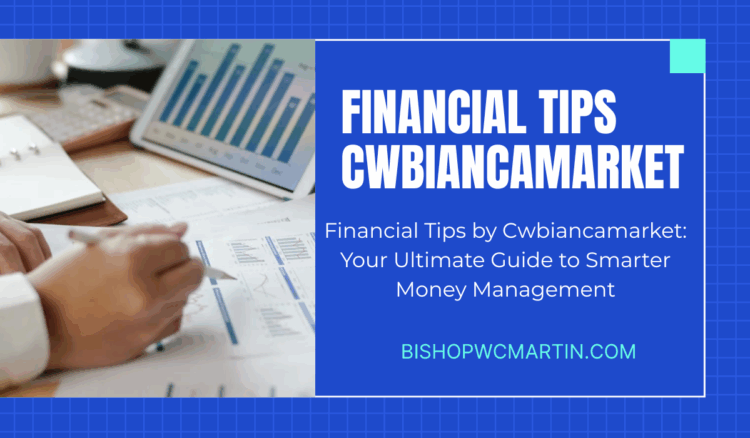 Financial Tips by Cwbiancamarket: Your Ultimate Guide to Smarter Money Management