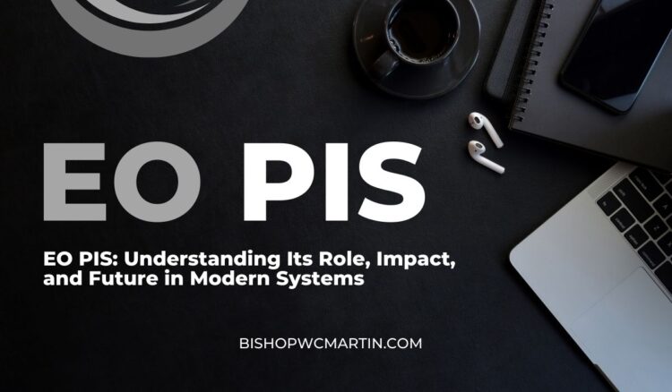 EO PIS: Understanding Its Role, Impact, and Future in Modern Systems