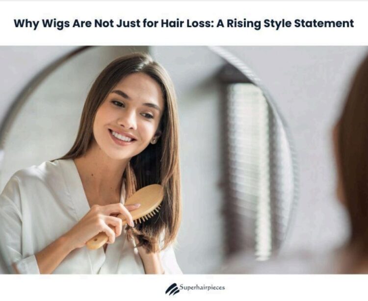 Why Wigs Are Not Just for Hair Loss: A Rising Style Statement