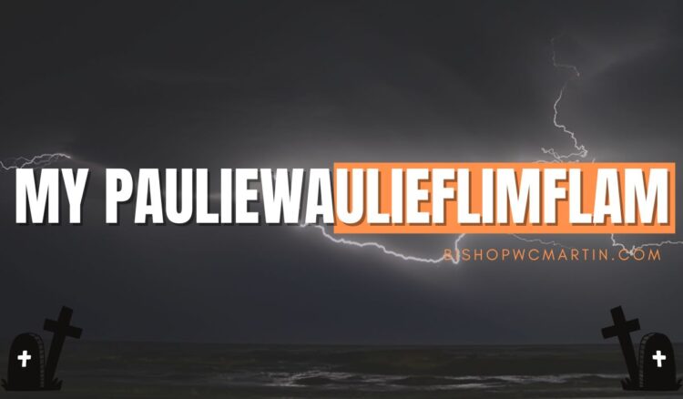 My Pauliewaulieflimflam: A Whimsical Chronicle of Life, Wonder, and Meaning