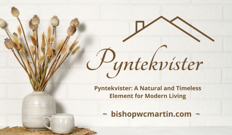 Pyntekvister: A Natural and Timeless Element for Modern Living