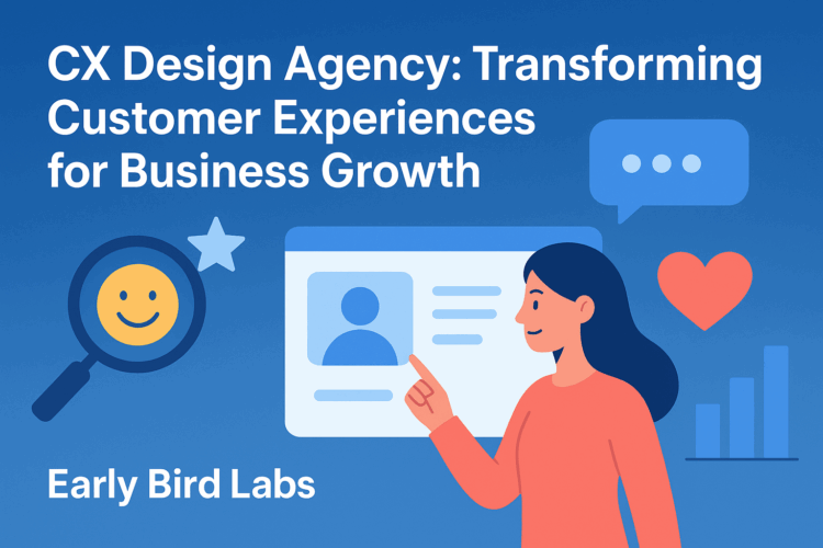 CX Design Agency: Transforming Customer Experiences for Business Growth