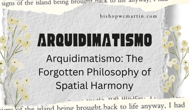 Arquidimatismo: The Forgotten Philosophy of Spatial Harmony