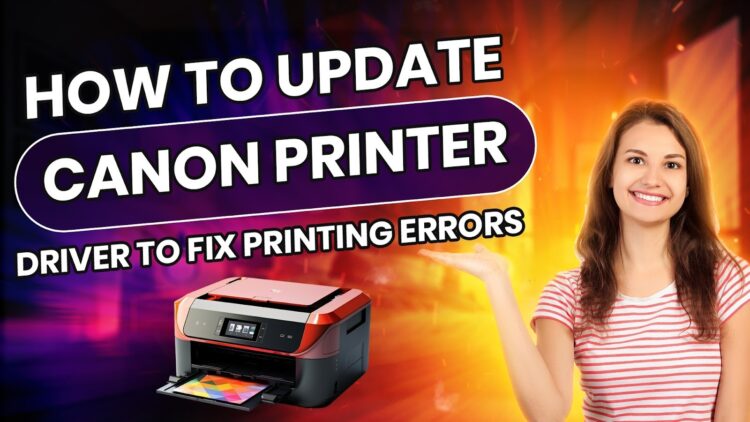 How to Update Canon Printer Driver to Fix Printing Errors
