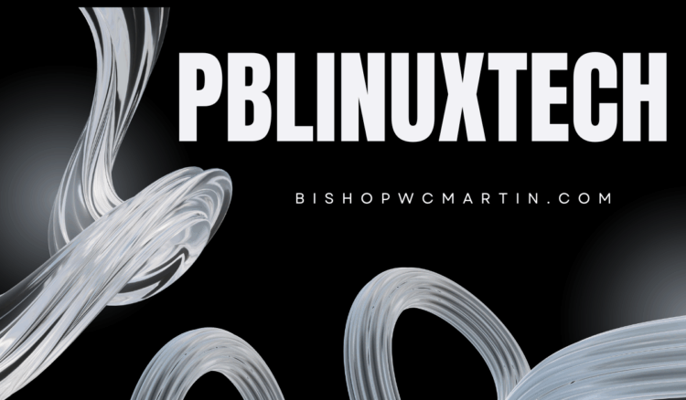 PBLinuxTech: Revolutionizing Open-Source Technology for the Future