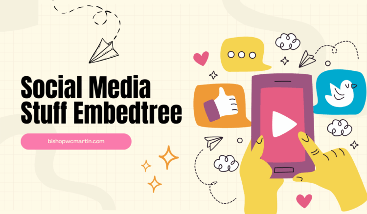 The Rising Influence of Social Media Stuff Embedtree: A Deep Dive Into the Future of Digital Content