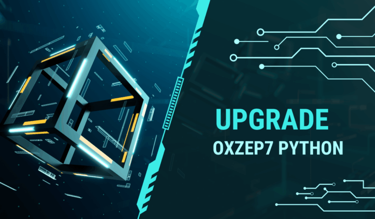 Upgrade OXZEP7 Python – A Complete Guide to Boosting Performance & Compatibility