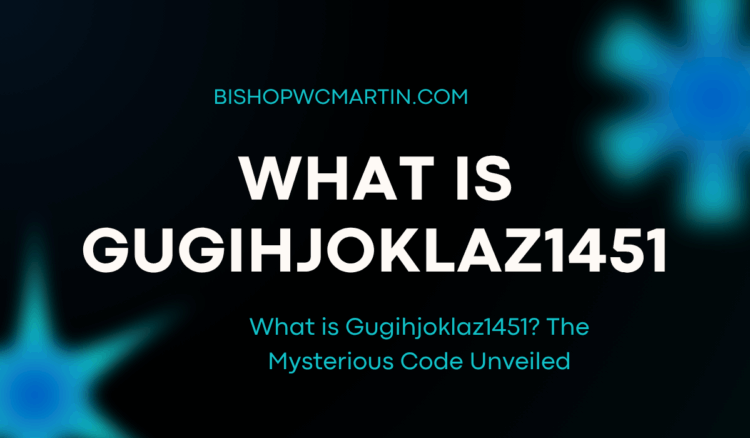 What is Gugihjoklaz1451? The Mysterious Code Unveiled