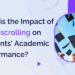 What Is the Impact of Doomscrolling on Students' Academic Performance?