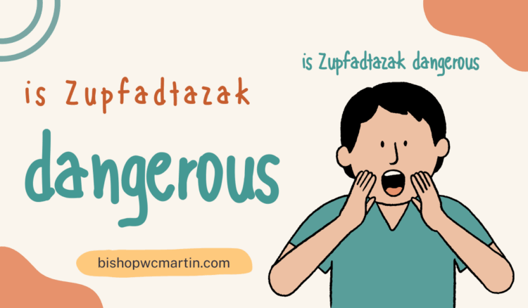 Is Zupfadtazak Dangerous? A Deep Dive into This Mysterious Substance