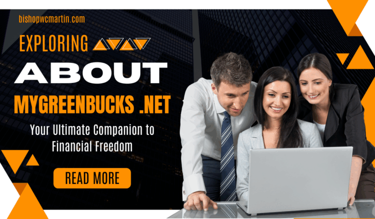 MyGreenBucks .net – Your Ultimate Companion to Financial Freedom