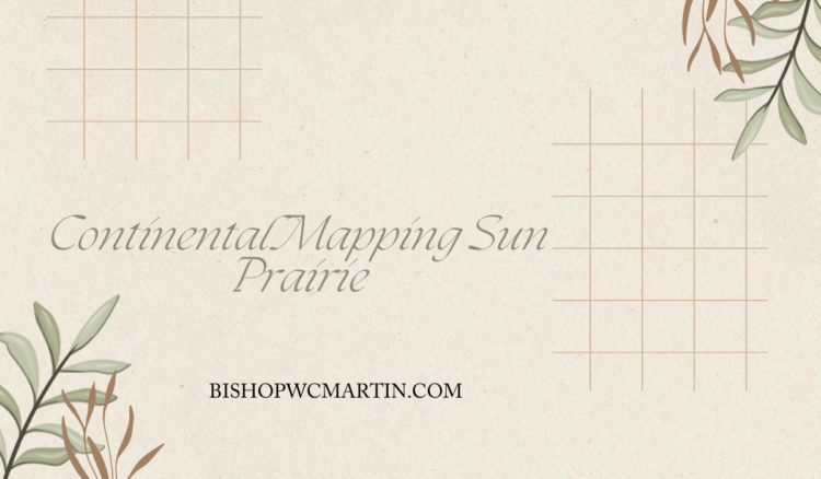 Continental Mapping Sun Prairie: A Geospatial Powerhouse Shaping the Future