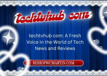 techtvhub com: A Fresh Voice in the World of Tech News and Reviews