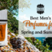 Best Men’s Perfumes for Spring and Summer