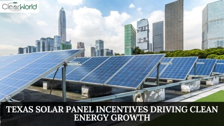 Texas Solar Panel Incentives Driving Clean Energy Growth