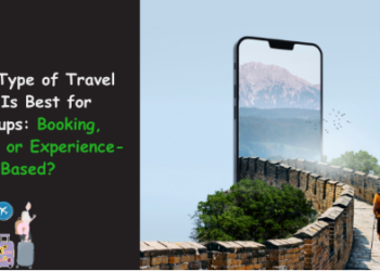 Which Type of Travel App Is Best for Startups: Booking, Planning, or Experience-Based?
