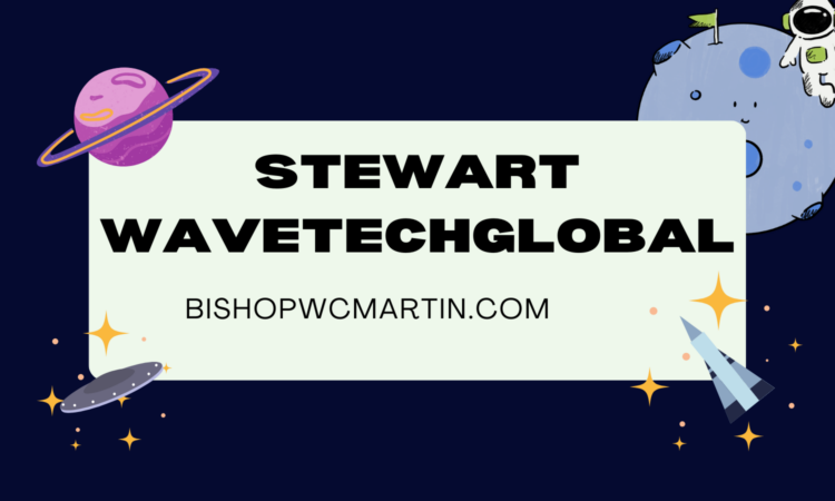 Stewart WaveTechGlobal: Revolutionizing the Future of Advanced Technology Integration