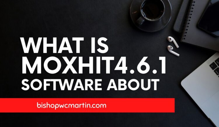 What is Moxhit4.6.1 Software About: Unveiling a New Era in Data Processing and Management