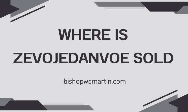 Where Is Zevojedanvoe Sold: Everything You Need to Know About This Mysterious Product
