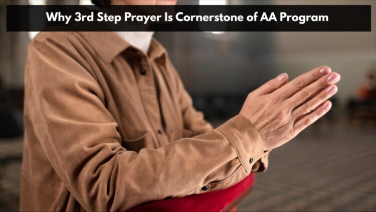 Why 3rd Step Prayer Is Cornerstone of AA Program