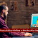 Why A Photo Editor Online Is Perfect For Beginners? 