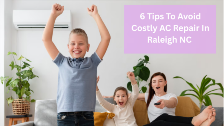 6 Tips To Avoid Costly AC Repair In Raleigh, NC