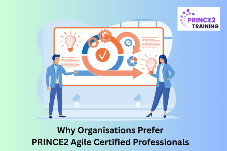 Why Organisations Prefer PRINCE2 Agile Certified Professionals 