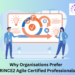 Why Organisations Prefer PRINCE2 Agile Certified Professionals 