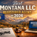 Best Montana LLC Registered Agent in 2026: Top Services, How to Choose, and What to Verify