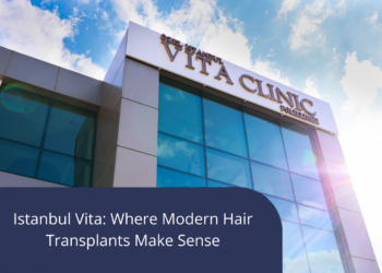 Why istanbul vita Sets a Higher Standard in Hair Transplantation