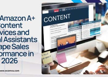 Why Amazon A+ Content Services and Virtual Assistants Shape Sales Performance in 2026