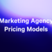 How do Marketing Agency Pricing Models Beyond Hourly Billing?