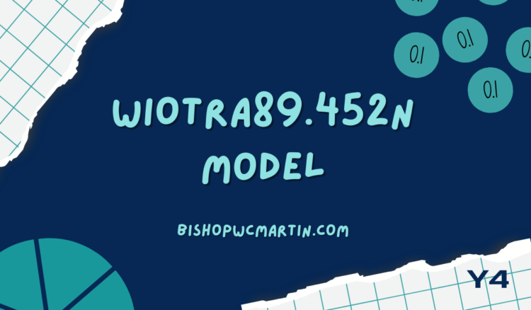 wiotra89.452n model: Complete Guide to Features, Uses, and Real-World Performance