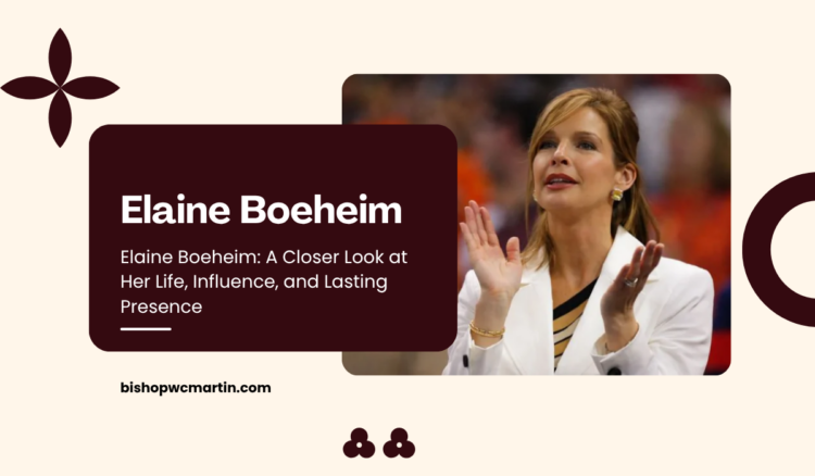 Elaine Boeheim: A Closer Look at Her Life, Influence, and Lasting Presence