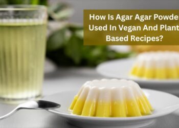 How Is Agar Agar Powder Used In Vegan And Plant-Based Recipes?