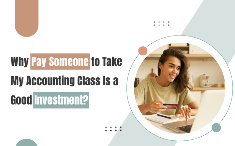 a banner of an accounting student with text Why Pay Someone to Take My Accounting Class Is a Good Investment?