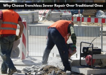 Why Choose Trenchless Sewer Repair Over Traditional Ones