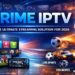 Prime IPTV: Complete 2026 Guide to Features, Setup, Pricing & Real Performance